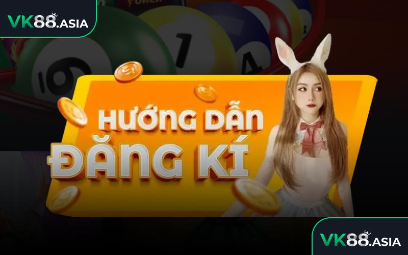 Hướng dẫn thao tác Đăng ký VK88 nhanh chóng