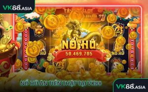 Nổ Hũ Ăn Tiền Thật Tại VK88
