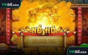 Nổ hũ đổi thưởng tại VK88