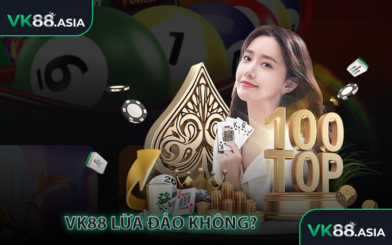 VK88 Lừa Đảo Không?